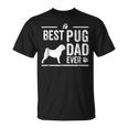 Pug Dad Best Dog Owner Ever Gift For Mens Unisex T-Shirt