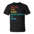 Relax The Game Developer Is Here Professional Game Dev Unisex T-Shirt