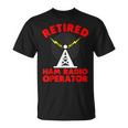 Retired Ham Radio Operator Father Radio Tower Humor Unisex T-Shirt