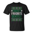 Santas Favorite Dentist Ugly Christmas Sweater Meaningful Gift Unisex T-Shirt
