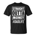 Mens Straight Outta Money Dad Life Fathers Day T-Shirt