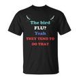 The Bird Flu Yeah They Tend To Do That Unisex T-Shirt