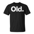 The Word Old | A That Says Old Unisex T-Shirt