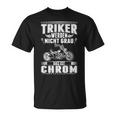 Triker Werden Nicht Grau Das Ist Chrom Dreirad Biker Trike T-Shirt