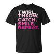 Twirl Throw Catch Smile Repeat Baton Twirling Unisex T-Shirt