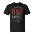 I Have Two Titles Dad And Lawyer Outfit Fathers Day Fun T-Shirt