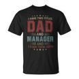 I Have Two Titles Dad And Manager Outfit Fathers Day Fun T-Shirt
