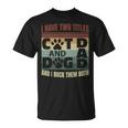 Mens I Have Two Titles Dog Dad And Cat Dad And I Rock Them Both T-Shirt