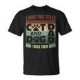Mens I Have Two Titles Dog Dad And Cat Dad And I Rock Them Both V2 T-Shirt