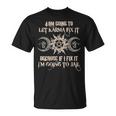 Witch Im Going To Let Karma Fix It Because If I Fix It T-shirt