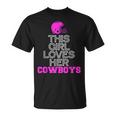 Womens This Girl Loves Her Cowboys Cute Texas Gift For Women Unisex T-Shirt