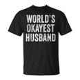 Worlds Okayest Husband Fathers Day Dad Distressed Vintage T-Shirt