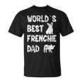 World´S Best Frenchie Dad French Bulldog Dog Lover Gift For Mens Unisex T-Shirt