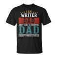 Writer Dad Fathers Day Funny Daddy Gift Unisex T-Shirt