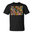 Youre The Best Thing Ive Ever Found On The Internet T-Shirt