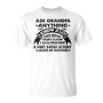Ask Grandpa Anything I Know A Lot Cool Fathers Day Gift Gift For Mens Unisex T-Shirt