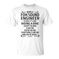 Being A Foh Sound Engineer Like Riding A Bike Unisex T-Shirt