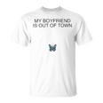 Butterfly My Boyfriend Is Out Of Town Unisex T-Shirt