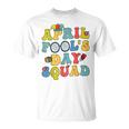Funny April Fools Day Squad Pranks Quote April Fools Day Unisex T-Shirt