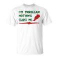 Funny Im Moroccan Nothing Scares Me Unisex T-Shirt
