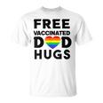 Gay Pride Free Vaccinated Dad Hugs Lgbt Lesbian Unisex T-Shirt