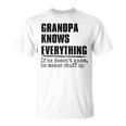 Grandpa Knows Everything Best Grandpa Ever Fathers Day Gift For Mens Unisex T-Shirt