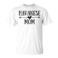 Havanese Mom Funny Havanese Gifts For Women Dog Lover Gift For Womens Unisex T-Shirt