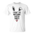 I Dont Do Matching Outfit But I Do Easter Couples Matching Unisex T-Shirt