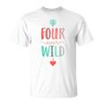 Kids Four Ever Wild 4Th Birthday Girl Gift 4 Year Old Unisex T-Shirt