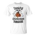 Thankful For My Kindergarten Turkeys Teacher Thanksgiving T-shirt