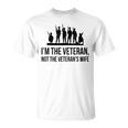 Im The Veteran Not The Veterans Wife T-shirt