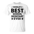Worlds Best School Secretary Ever Unisex T-Shirt