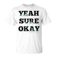 Yeah Sure Okay Kelsea Ballerini Unisex T-Shirt