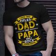 I Have 2 Titles Dad And Papa I Have Two Titles Dad And Papa T-Shirt Gifts for Him