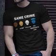 Stop Racism Same Crime No Racism End Racism Anti Racism  Unisex T-Shirt