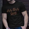 30Th Birthday Gift Girly Rose Dirty Thirty Squad Unisex T-Shirt Gifts for Him