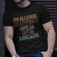 Im Allergic To Stupidity I Break Out In Sarcasm Quote T-Shirt Gifts for Him