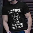 Atheist Science - Like Religion But Real Unisex T-Shirt Gifts for Him