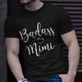 Badass Mimi Nana Funny Grandma Mom Gift Unisex T-Shirt Gifts for Him
