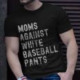 Baseball Mom - Moms Against White Baseball Pants Unisex T-Shirt Gifts for Him