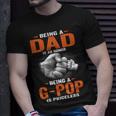Being A Dad Is An Honor Being A G Pop Is Priceless Unisex T-Shirt Gifts for Him