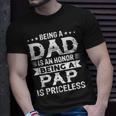 Being A Dad Is An Honor Being A Pap Is Priceless Unisex T-Shirt Gifts for Him