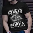 Being A Dad Is An Honor Being A Poppa Is Priceless Grandpa Gift For Mens Unisex T-Shirt Gifts for Him