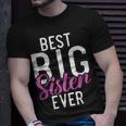 Best Big Sister Ever Proud Big Sister Unisex T-Shirt Gifts for Him