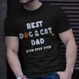 Best Dog And Cat Dad Ever Fur Dad Fathers Day Unisex T-Shirt Gifts for Him