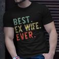 Best Ex Wife Ever Cool Funny Gift Unisex T-Shirt Gifts for Him