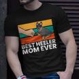 Best Heeler Mom Ever Dogs Heeler Mom Australian Cattle Dog Unisex T-Shirt Gifts for Him
