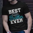 Best Little Brother Ever Unisex T-Shirt Gifts for Him