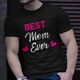 Best Mom Ever Gift Family & Friends Gift For Womens Unisex T-Shirt Gifts for Him