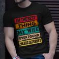 Best Thing My Wife Ever Found On The Internet Funny Husband Unisex T-Shirt Gifts for Him